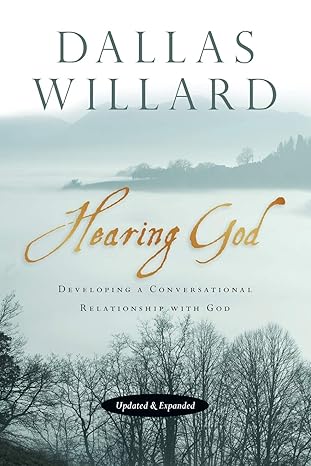 Hearing God: Developing a Conversational Relationship with God